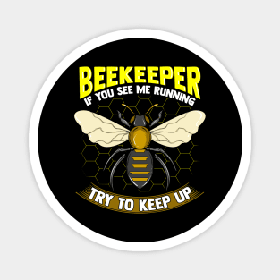 Beekeeper: If You See Me Running Try To Keep Up Magnet